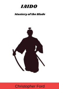 Iaido: Mastery of the Blade