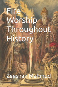 Fire Worship Throughout History
