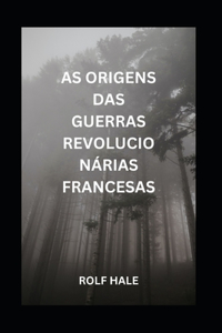 As Origens Das Guerras Revolucionárias Francesas