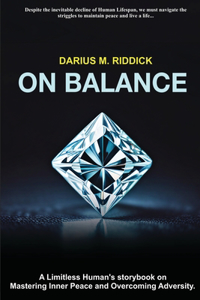 On Balance: A limitless Human's storybook on Mastering Inner Peace and Overcoming Adversity.