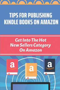 Tips For Publishing Kindle Books On Amazon
