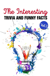 Interesting Trivia And Funny Facts - Vol.2