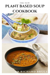 The New Plant Based Soup Cookbook