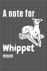 note for Whippet mom