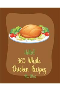 Hello! 365 Whole Chicken Recipes