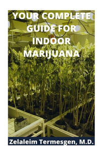 Your Complete Guide for Indoor Marijuana