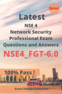 Latest NSE 4 Network Security Professional Exam NSE4_FGT-6.0 Questions and Answers