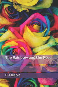 The Rainbow and the Rose