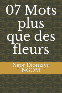 07 Mots plus que des fleurs