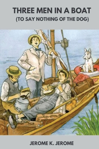 Three Men in a Boat (To Say Nothing of the Dog)