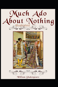 William Shakespeare Much Ado About Nothing Illustrated