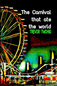 The Carnival That Ate The World