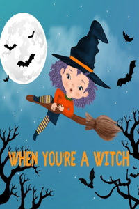 When You're a Witch