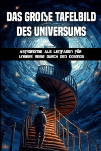 Das große Tafelbild des Universums