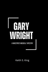 Gary Wright: A Maestro's Musical Tapestry