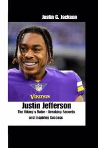 Justin Jefferson: The Viking's Valor - Breaking Records and Inspiring Success