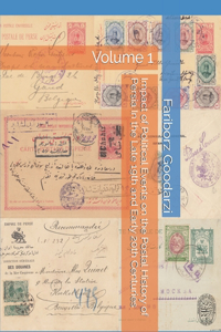 Impact of Political Events on the Postal History of Persia In the Late 19th and Early 20th Centuries