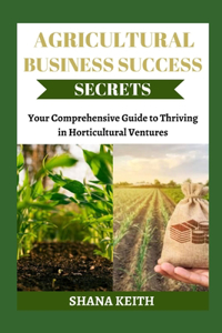 Agricultural Business Success Secrets