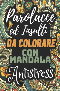 Parolacce ed Insulti Da Colorare Con Mandala Antistress