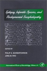 Epilepsy, Infantile Spasms, and Developmental Encephalopathy: Volume 49 (International Review of Neurobiology)
