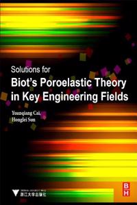Solutions for Biot's Poroelastic Theory in Key Engineering Fields