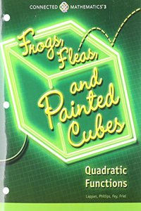 Connected Mathematics 3 Student Edition Grade 8: Frogs, Fleas, and Painted Cubes: Quadratic Functions Copyright 2014