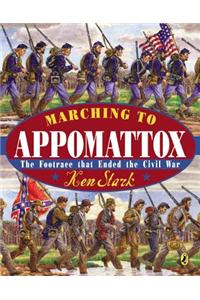 Marching to Appomattox: The Footrace That Ended the Civil War