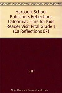 Harcourt School Publishers Reflections: Time for Kids Reader Visit Pital Grade 1