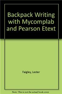 Backpack Writing with Mycomplab and Pearson Etext