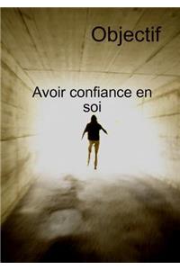 Objectif Avoir Confiance En Soi Et Transformation personnelle