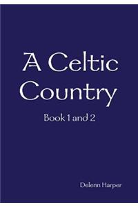 A A Celtic Country Book 1 and 2 Celtic Country Book 1 and 2