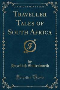Traveller Tales of South Africa (Classic Reprint)