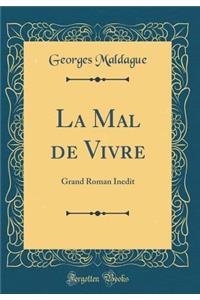 La Mal de Vivre: Grand Roman Inedit (Classic Reprint)