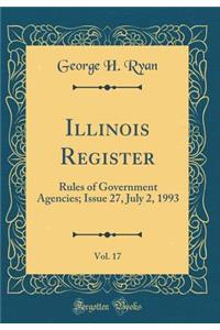 Illinois Register, Vol. 17: Rules of Government Agencies; Issue 27, July 2, 1993 (Classic Reprint)