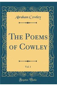 The Poems of Cowley, Vol. 1 (Classic Reprint)