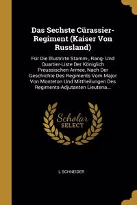 Das Sechste Cürassier-Regiment (Kaiser Von Russland)