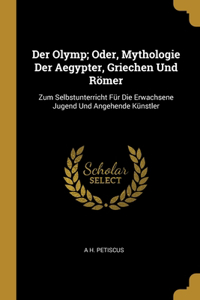 Olymp; Oder, Mythologie Der Aegypter, Griechen Und Römer