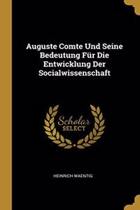 Auguste Comte Und Seine Bedeutung Für Die Entwicklung Der Socialwissenschaft