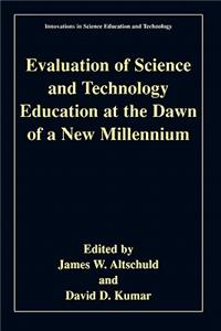 Evaluation of Science and Technology Education at the Dawn of a New Millennium