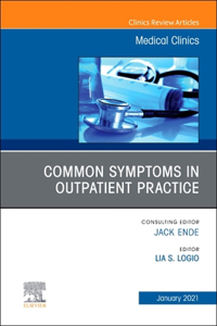 Common Symptoms in Outpatient Practice, an Issue of Medical Clinics of North America