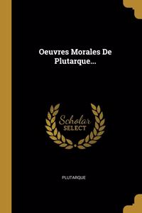 Oeuvres Morales De Plutarque...
