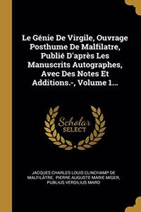 Génie De Virgile, Ouvrage Posthume De Malfilatre, Publié D'après Les Manuscrits Autographes, Avec Des Notes Et Additions.-, Volume 1...