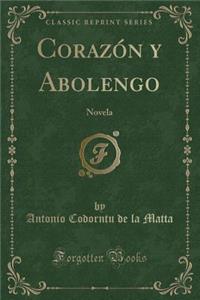 Corazï¿½n y Abolengo: Novela (Classic Reprint)