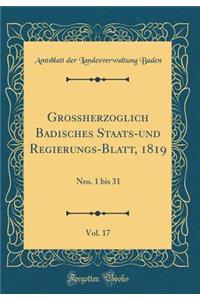 GroÃ?herzoglich Badisches Staats-Und Regierungs-Blatt, 1819, Vol. 17: Nro. 1 Bis 31 (Classic Reprint)