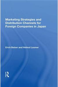 Marketing Strategies And Distribution Channels For Foreign Companies In Japan