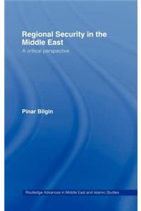 Regional Security in the Middle East: A Critical Perspective