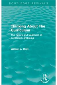 Thinking About The Curriculum (Routledge Revivals)