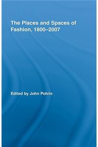 The Places and Spaces of Fashion, 1800-2007