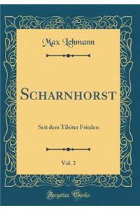 Scharnhorst, Vol. 2: Seit Dem Tilsiter Frieden (Classic Reprint)