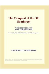 The Conquest of the Old Southwest (Webster's French Thesaurus Edition)